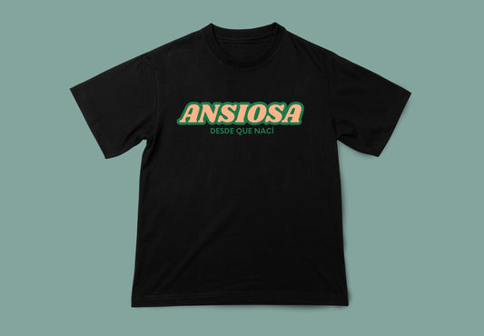 Ansiosa desde que nací. Camiseta negra unisex frente