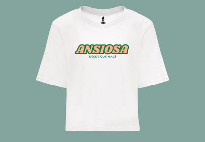 Ansiosa desde que nací. Camiseta blanca croptop frente