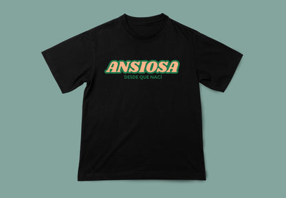 Ansiosa desde que nací. Camiseta negra unisex frente